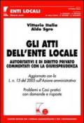 Gli atti dell'ente locale. Autoritativi e di diritto privato commentati con la giurisprudenza. Problemi e casi pratici con domande e risposte