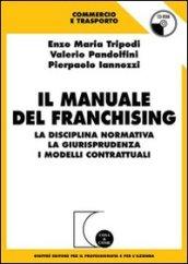 Il manuale del franchising. La disciplina normativa, la giurisprudenza, i modelli contrattuali. Con CD-ROM