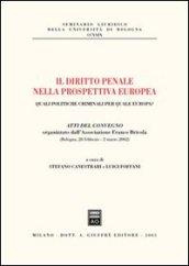 Il diritto penale nella prospettiva europea. Quali politiche criminali per quale Europa? Atti del Convegno (Bologna, 28 febbraio-2 marzo 2002)