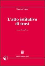 L'atto istitutivo di trust. Con formulario e CD-ROM