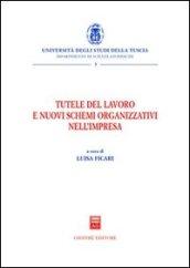 Tutele del lavoro e nuovi schemi organizzativi nell'impresa. Atti del Convegno (Viterbo, 17 ottobre 2003)