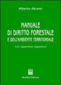 Manuale di diritto forestale e dell'ambiente territoriale. Con appendice legislativa