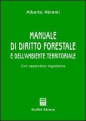 Manuale di diritto forestale e dell'ambiente territoriale. Con appendice legislativa