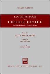 La giurisprudenza sul Codice civile. Coordinata con la dottrina. 4.Delle obbligazioni (artt. 1362-1424)