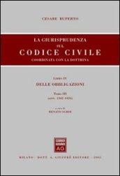 La giurisprudenza sul Codice civile. Coordinata con la dottrina. 4.Delle obbligazioni (artt. 1362-1424)