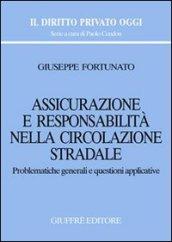 Assicurazione e responsabilità nella circolazione stradale. Problematiche generali e questioni applicative