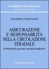 Assicurazione e responsabilità nella circolazione stradale. Problematiche generali e questioni applicative