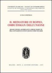 Il mediatore europeo, ombudsman dell'Unione. Risoluzione alternativa delle dispute tra cittadini e istituzioni comunitarie