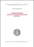 Enrico Mattei: assalto al potere petrolifero mondiale