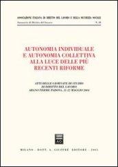 Autonomia individuale e autonomia collettiva alla luce delle più recenti riforme. Atti delle Giornate di studio di diritto del lavoro (Abano Terme, 21-22 maggio 2004