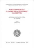 Costantino Mortati e «Il lavoro nella Costituzione»: una rilettura. Atti della Giornata di studio (Siena, 31 gennaio 2003)