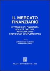 Il mercato finanziario. Intermediari finanziari, società quotate, assicurazioni, previdenza complementare