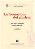 La formazione del giurista. Atti del Convegno (Roma, 2 luglio 2004)