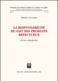 La responsabilité du fait des produits defectueux. Etude comparative