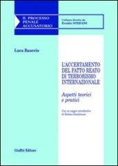 L'accertamento del fatto reato di terrorismo internazionale. Aspetti teorici e pratici