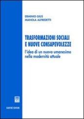 Trasformazioni sociali e nuove consapevolezze. L'idea di un nuovo umanesimo nella modernità attuale