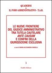 Le nuove frontiere del giudice amministrativo tra tutela cautelare ante causam e confini della giurisdizione esclusiva