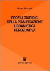 Profili giuridici della pianificazione urbanistica perequativa