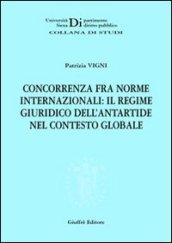 Concorrenza fra norme internazionali: il regime giuridico dell'Antartide nel contesto globale