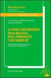 La tutela previdenziale della malattia, della parentalità e dell'handicap. Riflessioni medico-legali e raccolta normativa. Con CD-ROM