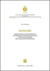 Mandare. Radici della doverosità e percorsi consensualistici nell'evoluzione del mandato romano