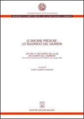 Le risorse preziose: lo sguardo del giurista. Atti del 5° Incontro del Club dei giuristi dell'ambiente (Preci, 20-21 giugno 2003)