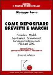 Come depositare brevetti e marchi. Procedure, modelli, registrazioni, convenzioni internazionali, posizione OMC