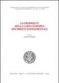 La proprietà nella Carta europea dei diritti fondamentali. Atti del Convegno di studi (Siena, 18-19 ottobre 2002)