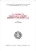 La proprietà nella Carta europea dei diritti fondamentali. Atti del Convegno di studi (Siena, 18-19 ottobre 2002)