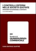 I controlli esterni nelle società quotate. Ordinamenti ed esperienze a confronto. Atti del Convegno (23 giugno 2003)