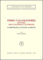Piero Calamandrei rettore dell'Università di Firenze. La democrazia, la cultura, il diritto. Atti del Convegno (Firenze)