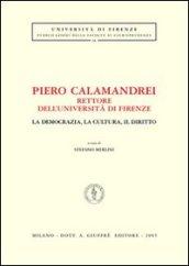 Piero Calamandrei rettore dell'Università di Firenze. La democrazia, la cultura, il diritto. Atti del Convegno (Firenze)