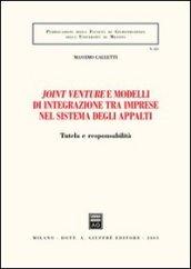 Joint venture e modelli di integrazione tra imprese nel sistema degli appalti. Tutela e responsabilità