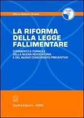 La riforma della legge fallimentare. Commento e formule della nuova revocatoria e del nuovo concordato preventivo. Con CD-ROM