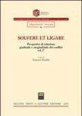 Solvere et ligare. Prospettive di soluzione giudiziale e stragiudiziale dei conflitti. 1.