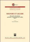 Solvere et ligare. Prospettive di soluzione giudiziale e stragiudiziale dei conflitti. 1.