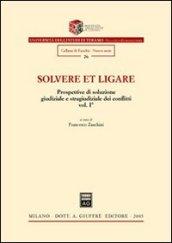 Solvere et ligare. Prospettive di soluzione giudiziale e stragiudiziale dei conflitti. 1.