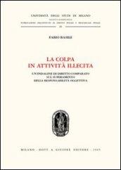 La colpa in attività illecita. Un'indagine di diritto comparato sul superamento della responsabilità oggettiva