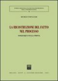 La ricostruzione del fatto nel processo. Soliloqui sulla prova