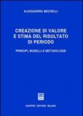 Creazione di valore e stima del risultato di periodo. Principi, modelli e metodologie