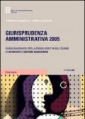 Giurisprudenza amministrativa 2005. Guida ragionata per la prova scritta dell'esame di avvocato e uditore giudiziario