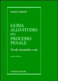 Guida allo studio del processo penale. Tavole sinottiche e atti