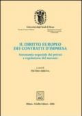 Il diritto europeo dei contratti d'impresa. Autonomia negoziale dei privati e regolazione del mercato. Atti del Convegno di studio (Siena, 22-24 settembre 2004)