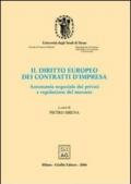Il diritto europeo dei contratti d'impresa. Autonomia negoziale dei privati e regolazione del mercato. Atti del Convegno di studio (Siena, 22-24 settembre 2004)