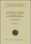 Il pensiero giuridico di Antonio Amorth. Nel quadro dell'evoluzione del diritto pubblico ed amministrativo. Atti del Convegno di studi (Modena, 20 marzo 2004)