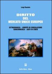 Diritto del mercato unico europeo. Cittadinanza, libertà di circolazione, concorrenza, aiuti di Stato