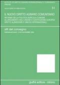 Il nuovo diritto agrario comunitario. Riforma della politica agricola comune. Allargamento dell'Unione e costituzione europea... Atti del Convegno (2004)