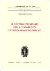 Il diritto comunitario della concorrenza e l'integrazione dei mercati