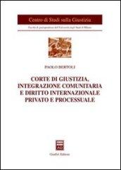 Corte di giustizia, integrazione comunitaria e diritto internazionale privato e processuale