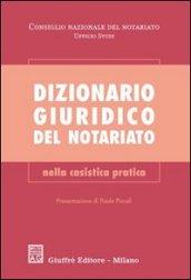 Dizionario giuridico del notariato. Nella casistica pratica